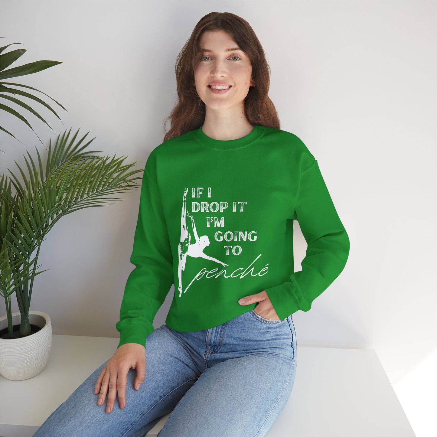“If I Drop It, I’m Going to Penché” Dance Sweatshirt – Funny Ballet-Inspired Unisex Heavy Blend Crewneck with Optional Name or Studio Personalization