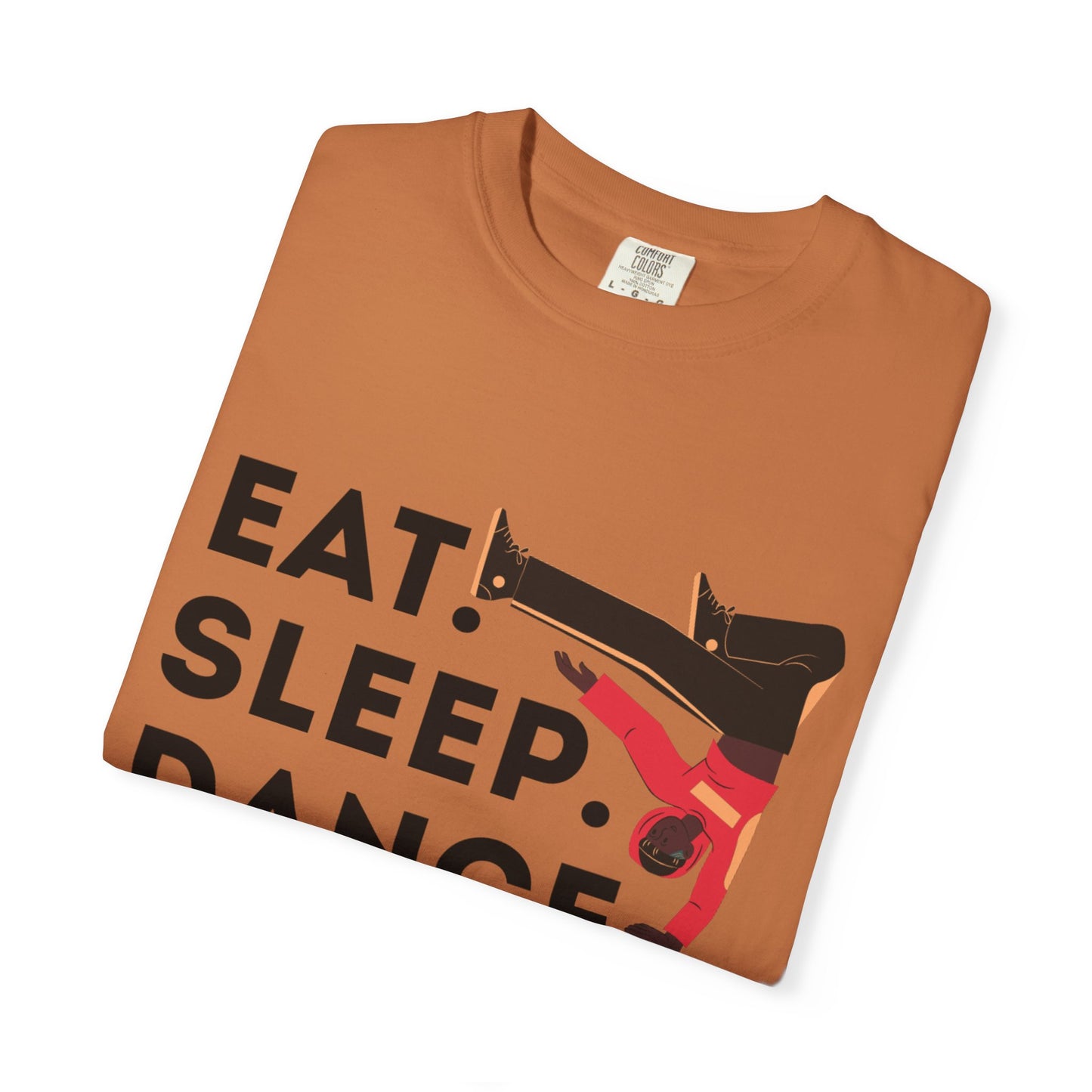 "Eat Sleep Dance Repeat" Unisex Garment-Dyed T-Shirt – Bold B-Boy Graphic Tee – Dance Lifestyle Shirt for Performers & Enthusiasts