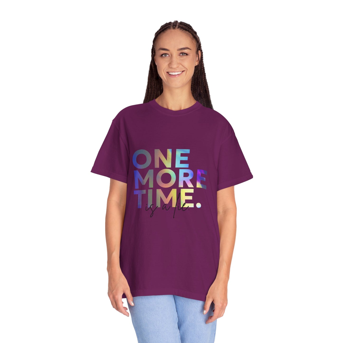 "One More Time is a Lie" Unisex Garment-Dyed T-Shirt – Funny Dance Quote Tee – Text-Based Graphic Shirt for Dancers