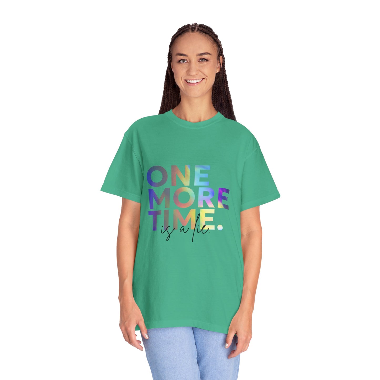 "One More Time is a Lie" Unisex Garment-Dyed T-Shirt – Funny Dance Quote Tee – Text-Based Graphic Shirt for Dancers