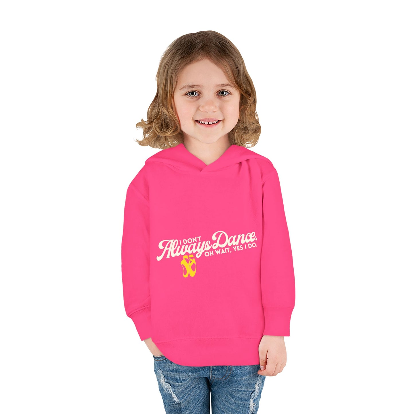 "I Don't Always Dance, Oh Wait, Yes I Do" Toddler Fleece Dance Hoodie – Bold Text Graphic Pullover for Kids