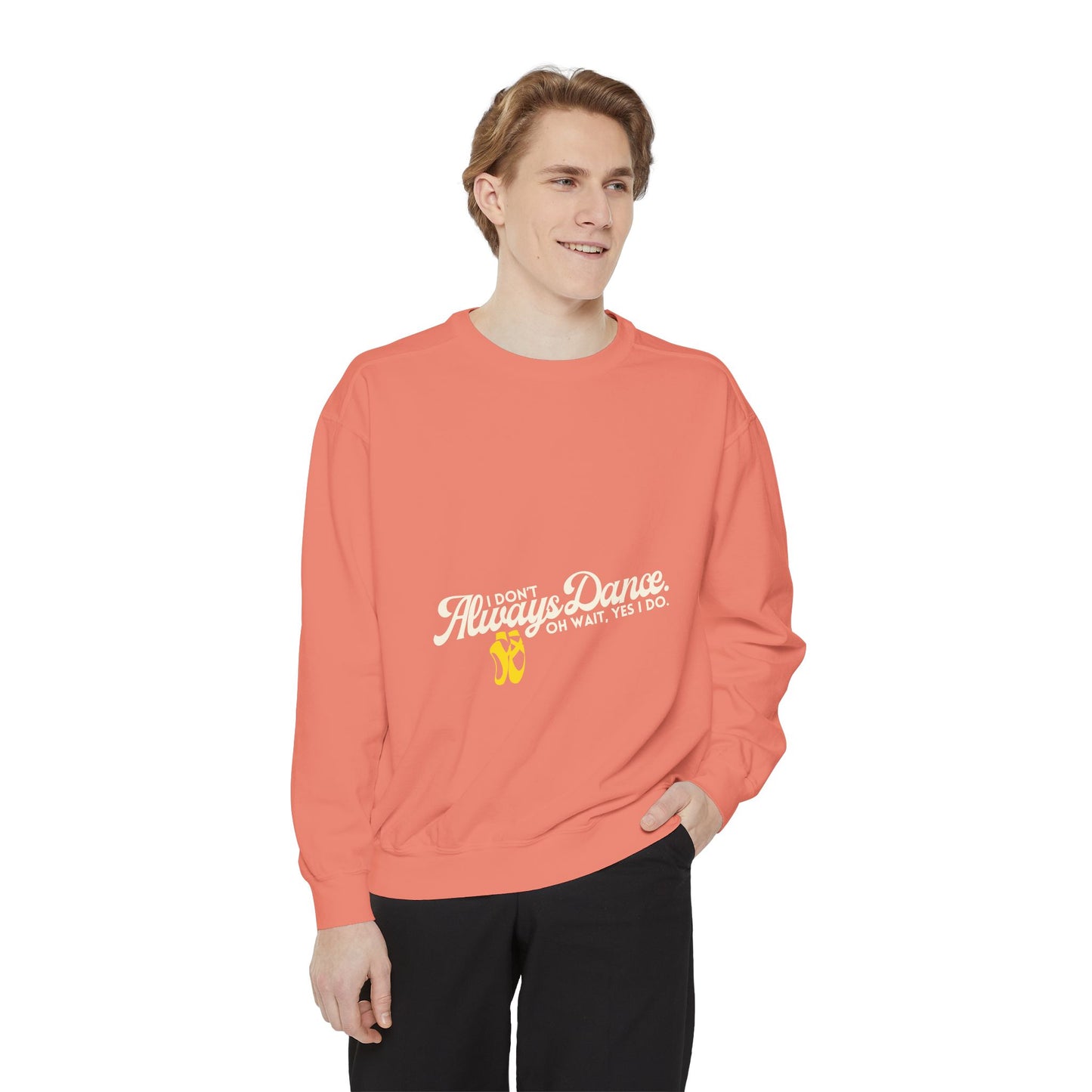 "I Don’t Always Dance. Oh Wait, Yes I Do." Unisex Lightweight Crewneck Sweatshirt – Colorful Text Graphic Pullover for Dancers & Dance Lovers