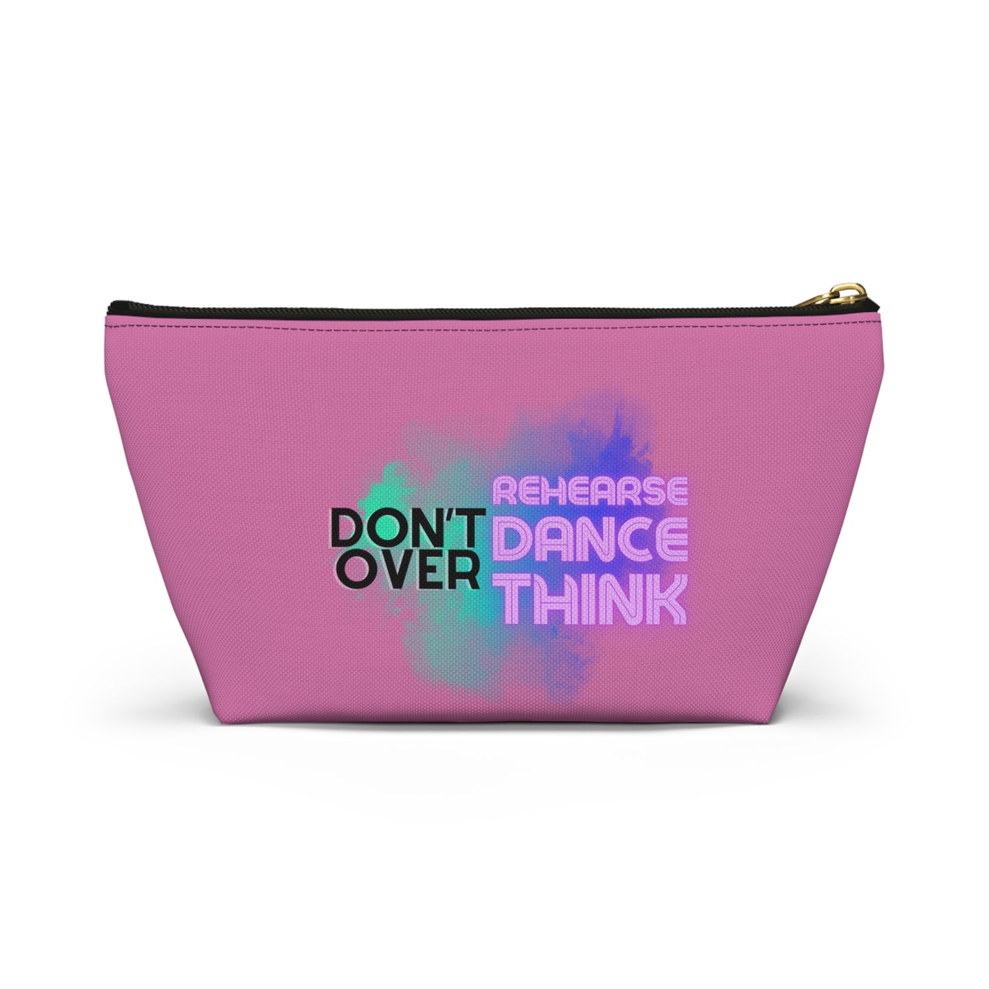 "Don’t Over Rehearse Dance Think" Makeup Bag – Bold Text-Based Dance Graphic – Motivational Dance-Themed Zipper Pouch for Cosmetics, Accessories & Studio Essentials