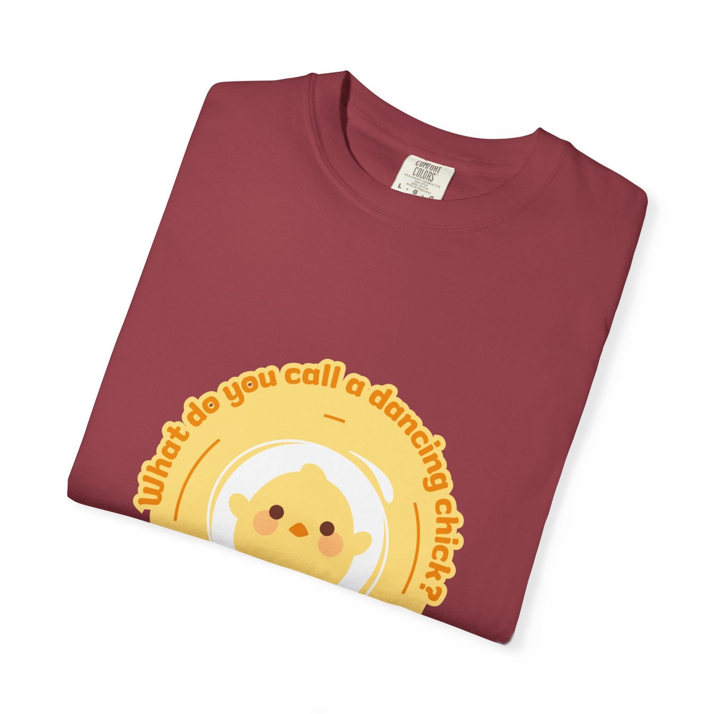 "What Do You Call a Dancing Chick? Poultry in Motion." Unisex Garment-Dyed T-Shirt – Funny Dance Pun Tee with Kawaii Chicken Graphic
