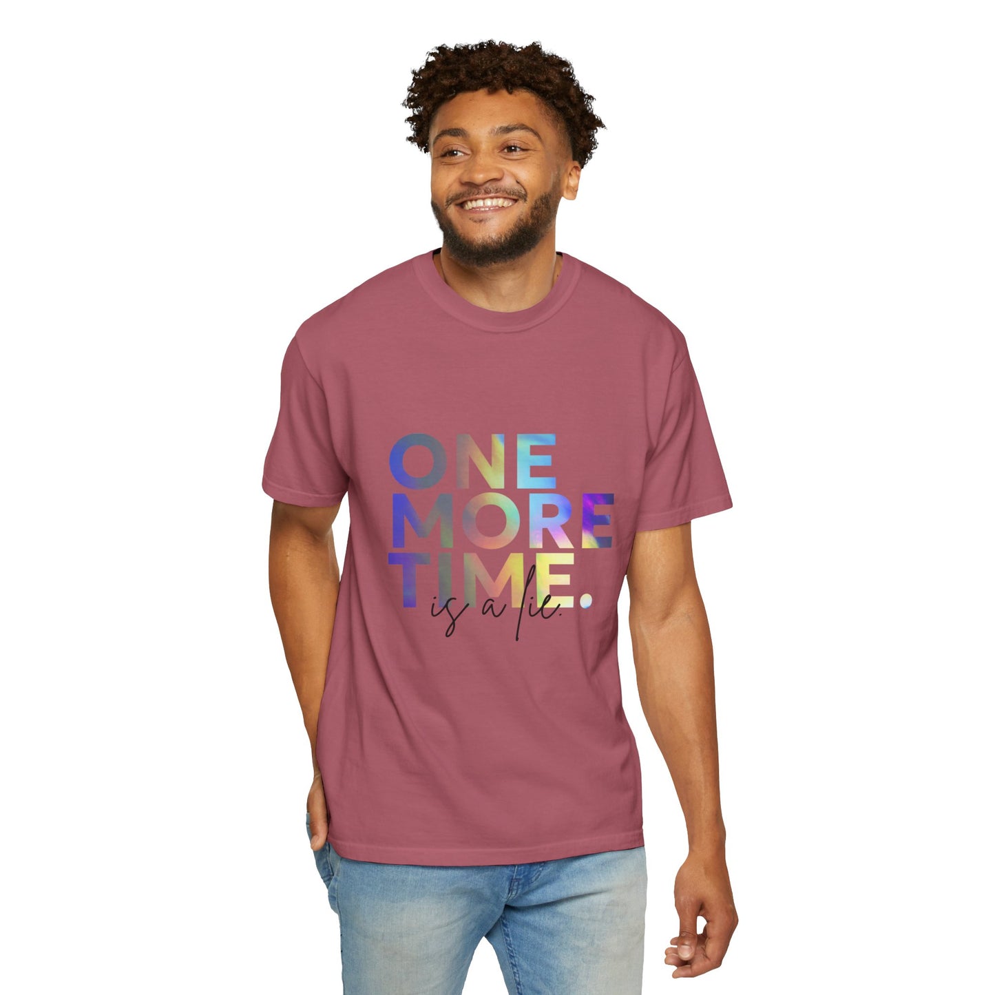 "One More Time is a Lie" Unisex Garment-Dyed T-Shirt – Funny Dance Quote Tee – Text-Based Graphic Shirt for Dancers