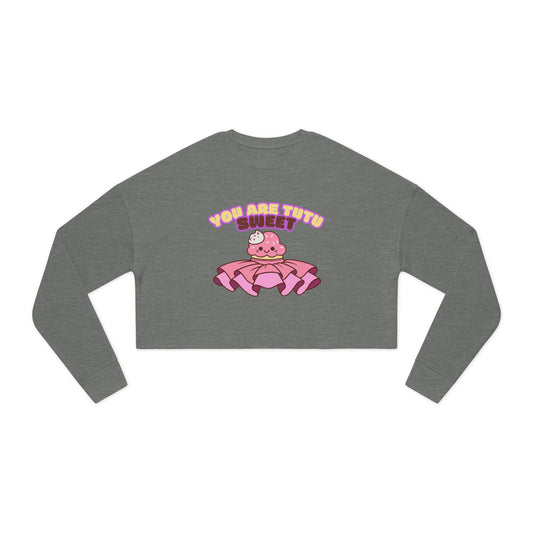 "You Are Tutu Sweet" – Kawaii Cupcake Women’s Cropped Dance Sweatshirt | Cute Ballet-Inspired Graphic Pullover