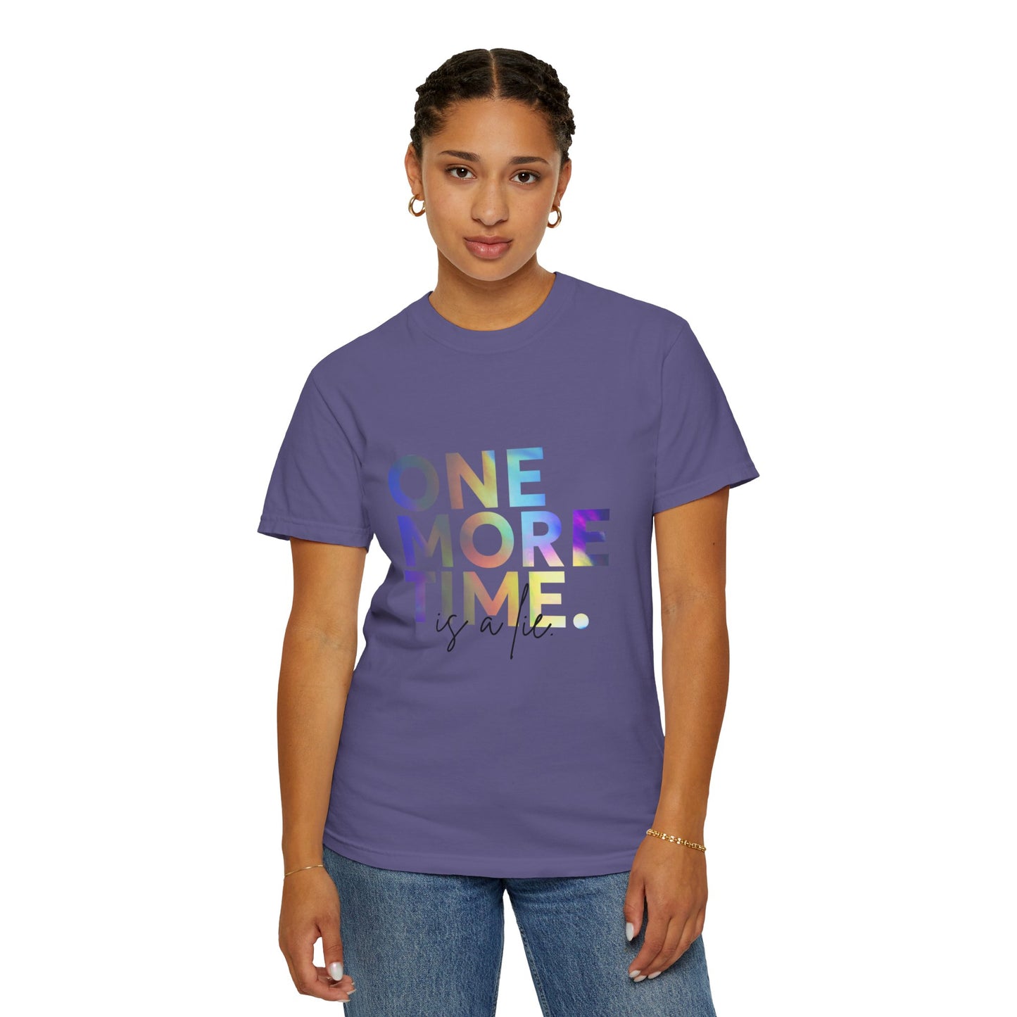 "One More Time is a Lie" Unisex Garment-Dyed T-Shirt – Funny Dance Quote Tee – Text-Based Graphic Shirt for Dancers