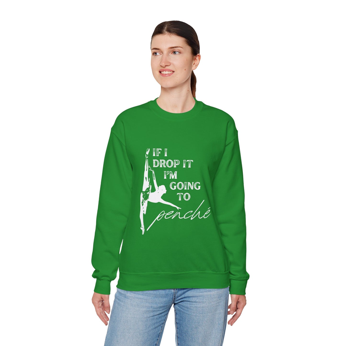 “If I Drop It, I’m Going to Penché” Dance Sweatshirt – Funny Ballet-Inspired Unisex Heavy Blend Crewneck with Optional Name or Studio Personalization