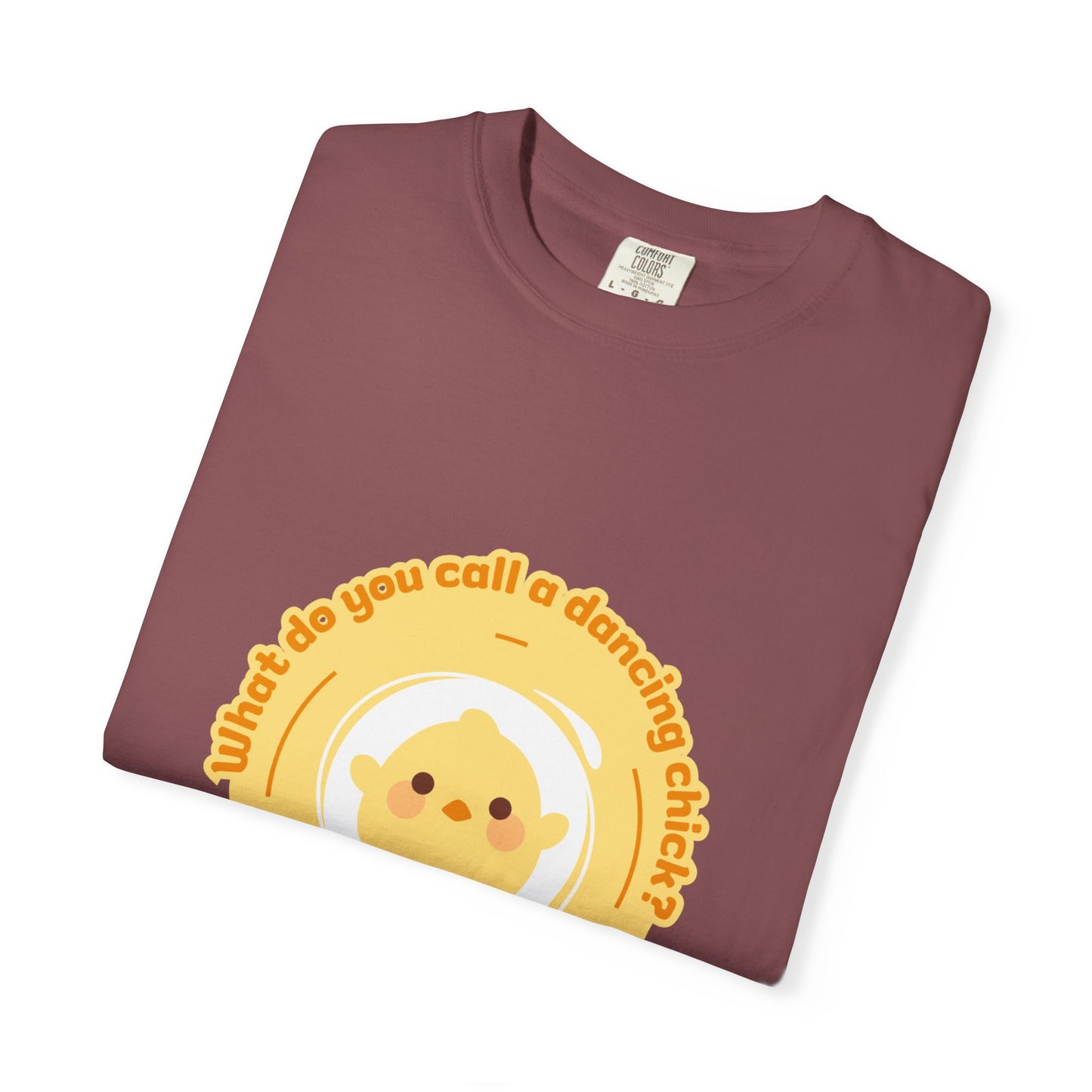 "What Do You Call a Dancing Chick? Poultry in Motion." Unisex Garment-Dyed T-Shirt – Funny Dance Pun Tee with Kawaii Chicken Graphic