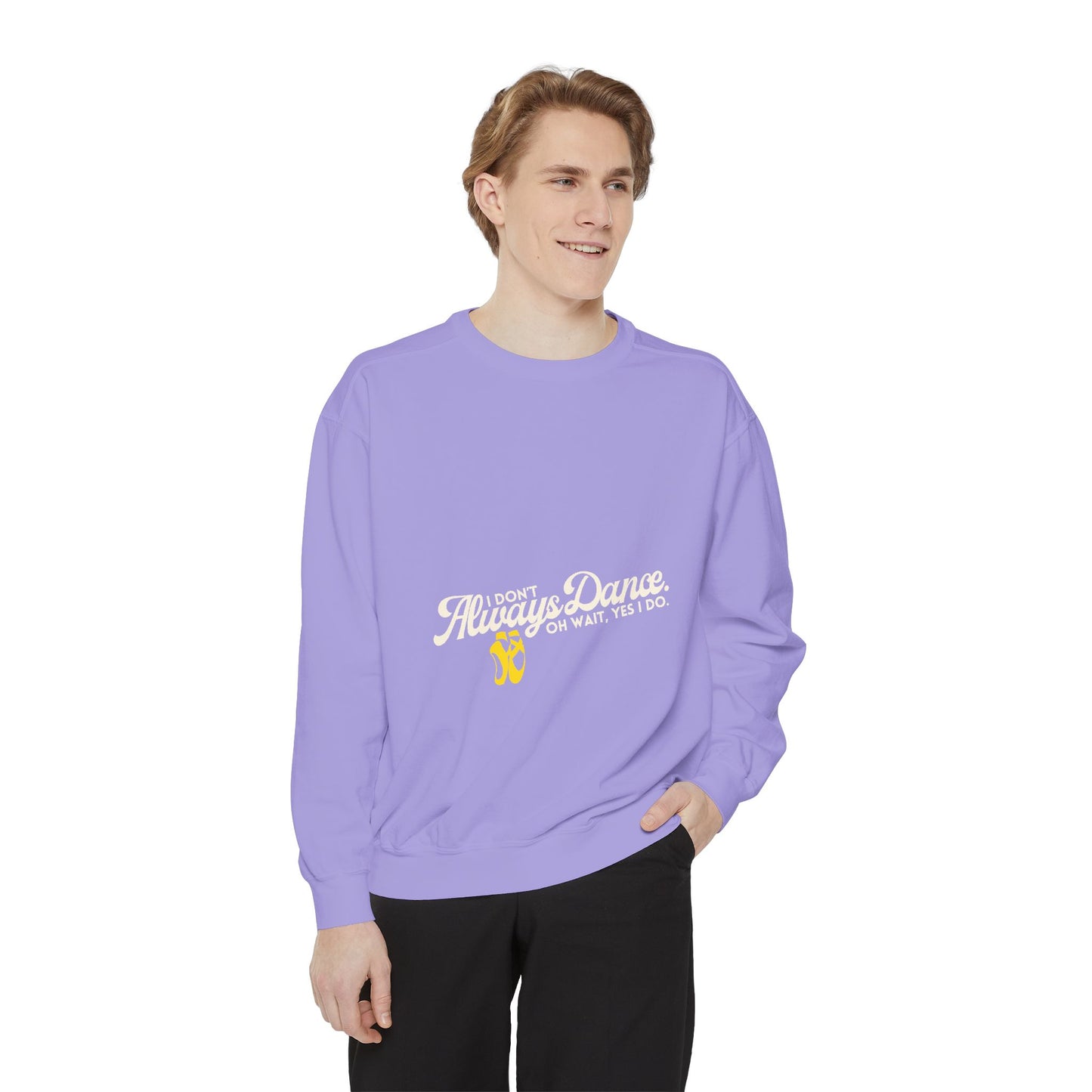 "I Don’t Always Dance. Oh Wait, Yes I Do." Unisex Lightweight Crewneck Sweatshirt – Colorful Text Graphic Pullover for Dancers & Dance Lovers