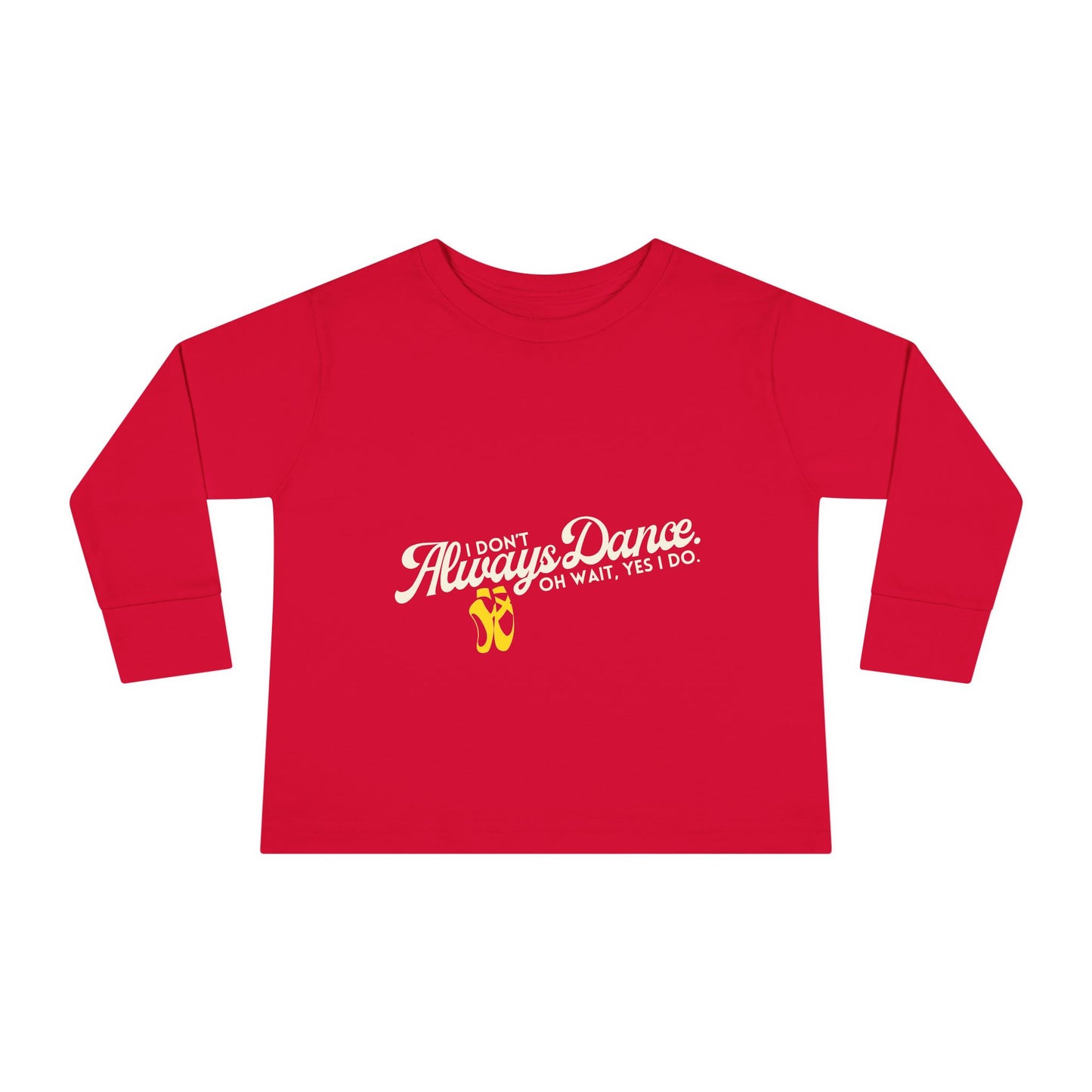 "I Don’t Always Dance… Oh Wait, Yes I Do" Toddler Dance T-Shirt – Funny Bold Text Long Sleeve Tee for Kids