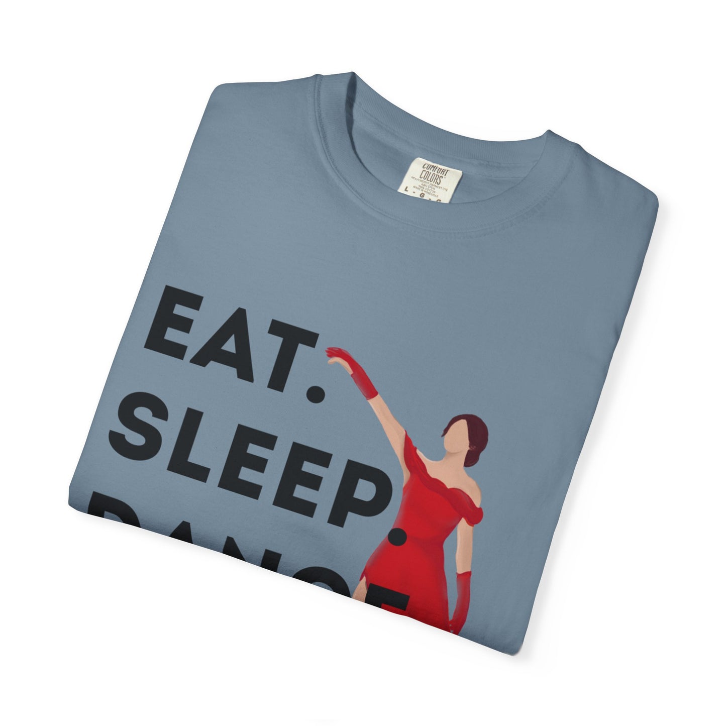 "Eat Sleep Dance Repeat" Unisex Garment-Dyed T-Shirt – Bold Dancer Graphic Tee – Dance Lifestyle Shirt for Performers & Enthusiasts