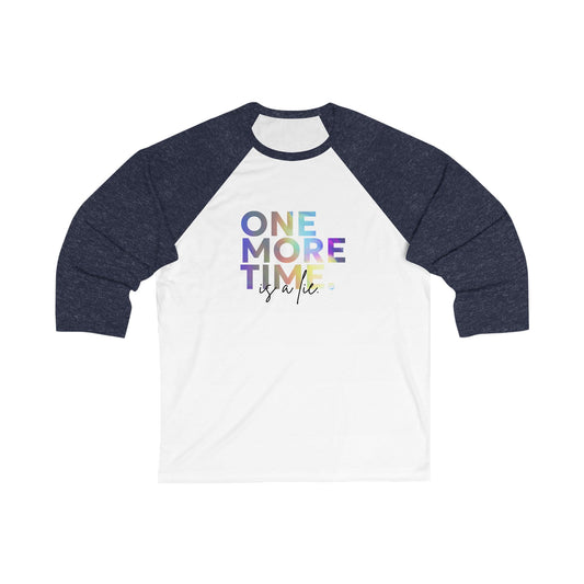 "One More Time Is a Lie" Unisex 3/4 Sleeve Baseball Tee – Colorful Text-Based Graphic Dance Shirt for Rehearsals and Performers