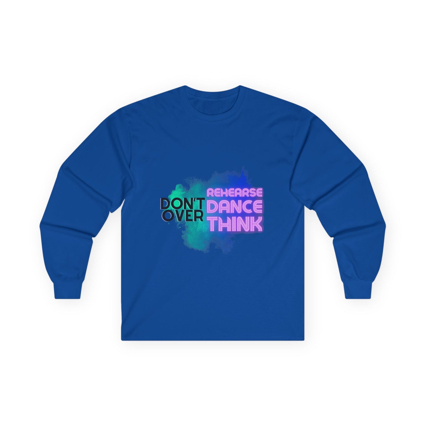 "Don't Over Rehearse Dance Think" Unisex Long Sleeve Dance Tee β Retro Graphic Shirt for Dancers