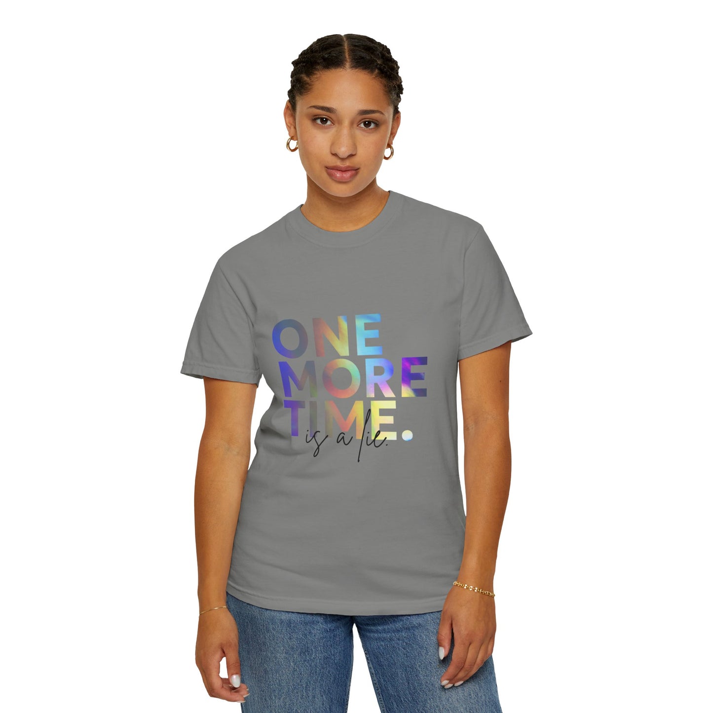 "One More Time is a Lie" Unisex Garment-Dyed T-Shirt – Funny Dance Quote Tee – Text-Based Graphic Shirt for Dancers