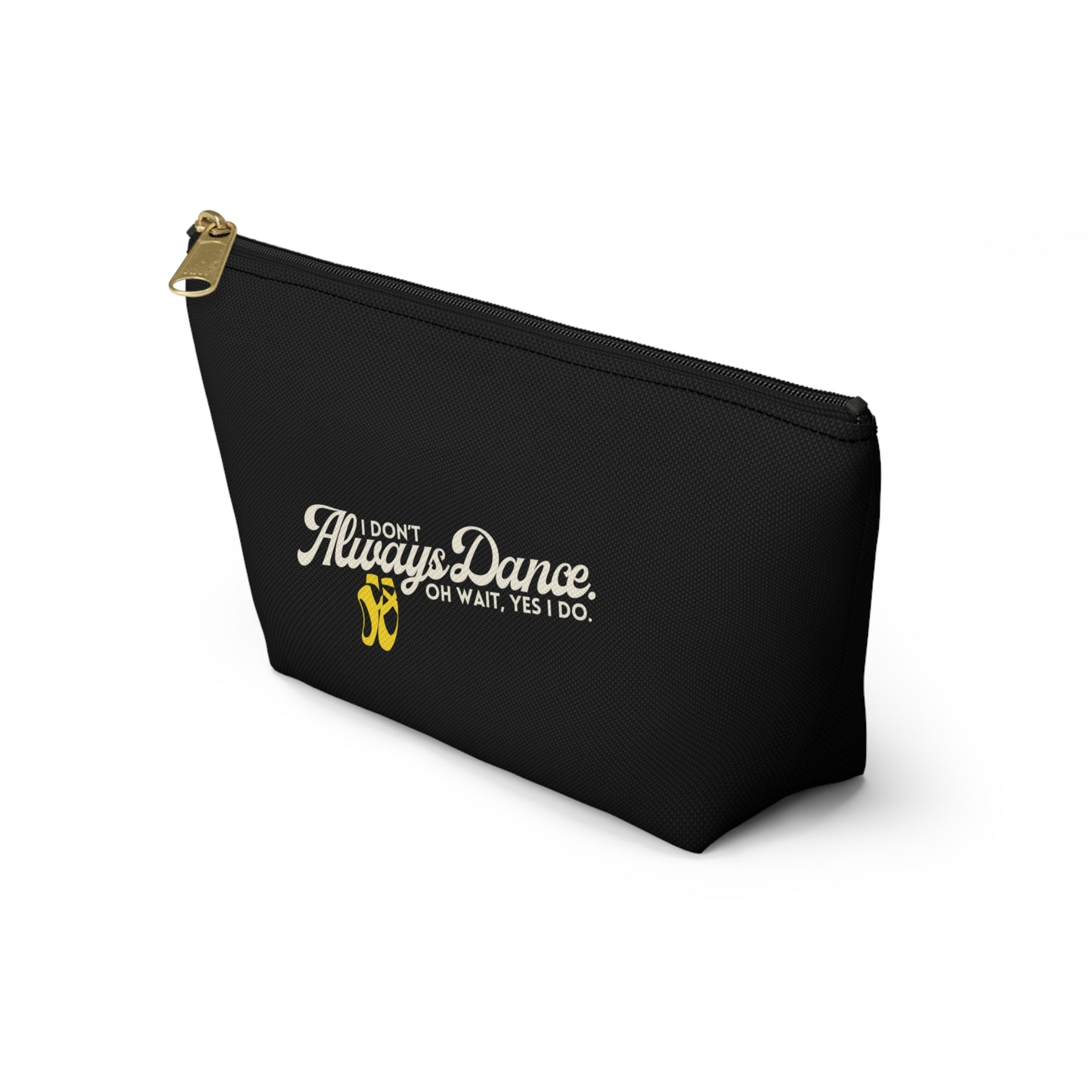 "I Don’t Always Dance… Oh Wait, Yes I Do" Makeup Bag – Funny Text-Based Dancer Graphic – Dance-Themed Zipper Pouch for Cosmetics, Accessories & Gifts