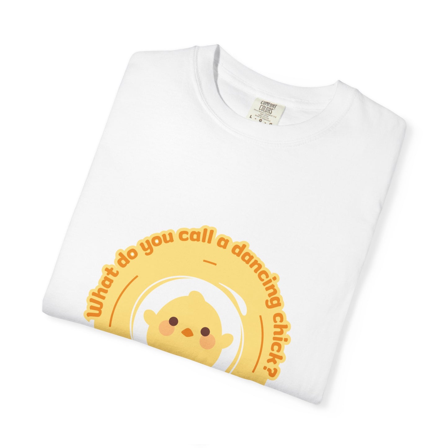 "What Do You Call a Dancing Chick? Poultry in Motion." Unisex Garment-Dyed T-Shirt – Funny Dance Pun Tee with Kawaii Chicken Graphic