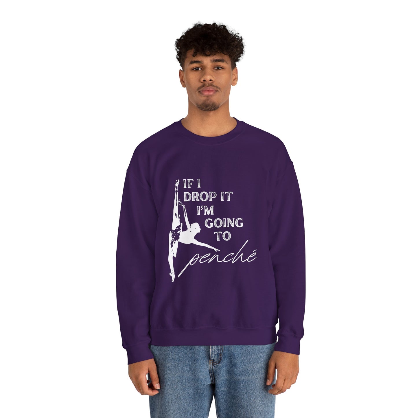 “If I Drop It, I’m Going to Penché” Dance Sweatshirt – Funny Ballet-Inspired Unisex Heavy Blend Crewneck with Optional Name or Studio Personalization