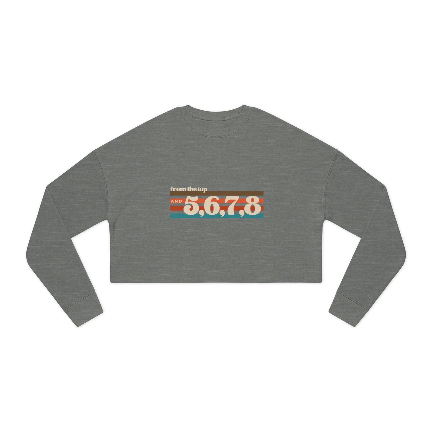 "From the Top and 5, 6, 7, 8" Women’s Cropped Dance Sweatshirt – Retro Graphic Design | Trendy Dance Rehearsal Apparel for Performers & Choreographers