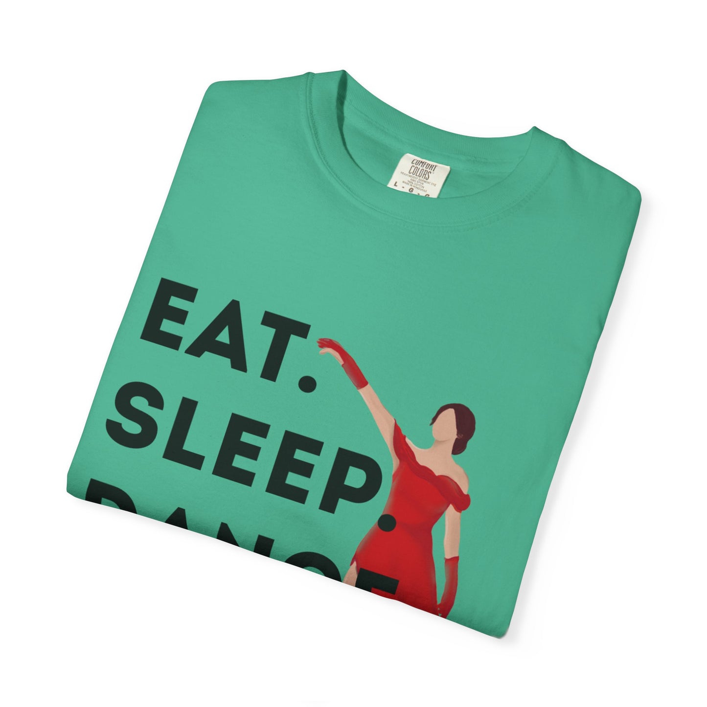 "Eat Sleep Dance Repeat" Unisex Garment-Dyed T-Shirt – Bold Dancer Graphic Tee – Dance Lifestyle Shirt for Performers & Enthusiasts