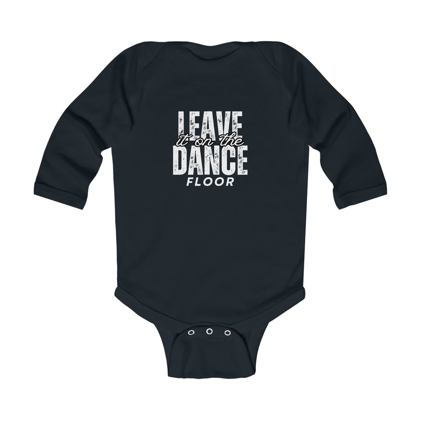 "Leave It On the Dance Floor" Streetwear Dance Graphic – Infant Long Sleeve Bodysuit