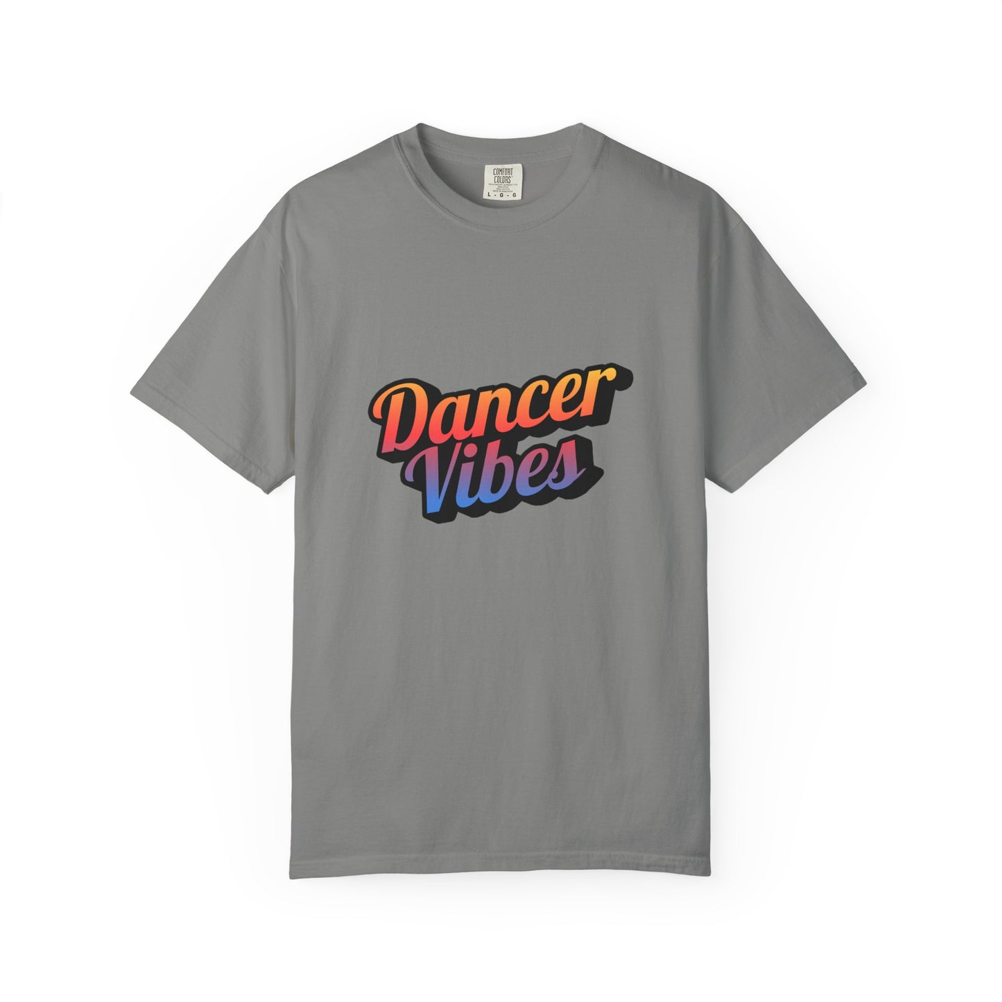 "Dancer Vibes" Unisex Garment-Dyed T-Shirt – Colorful Text-Based Graphic Tee – Trendy Dance Shirt for Performers & Creatives