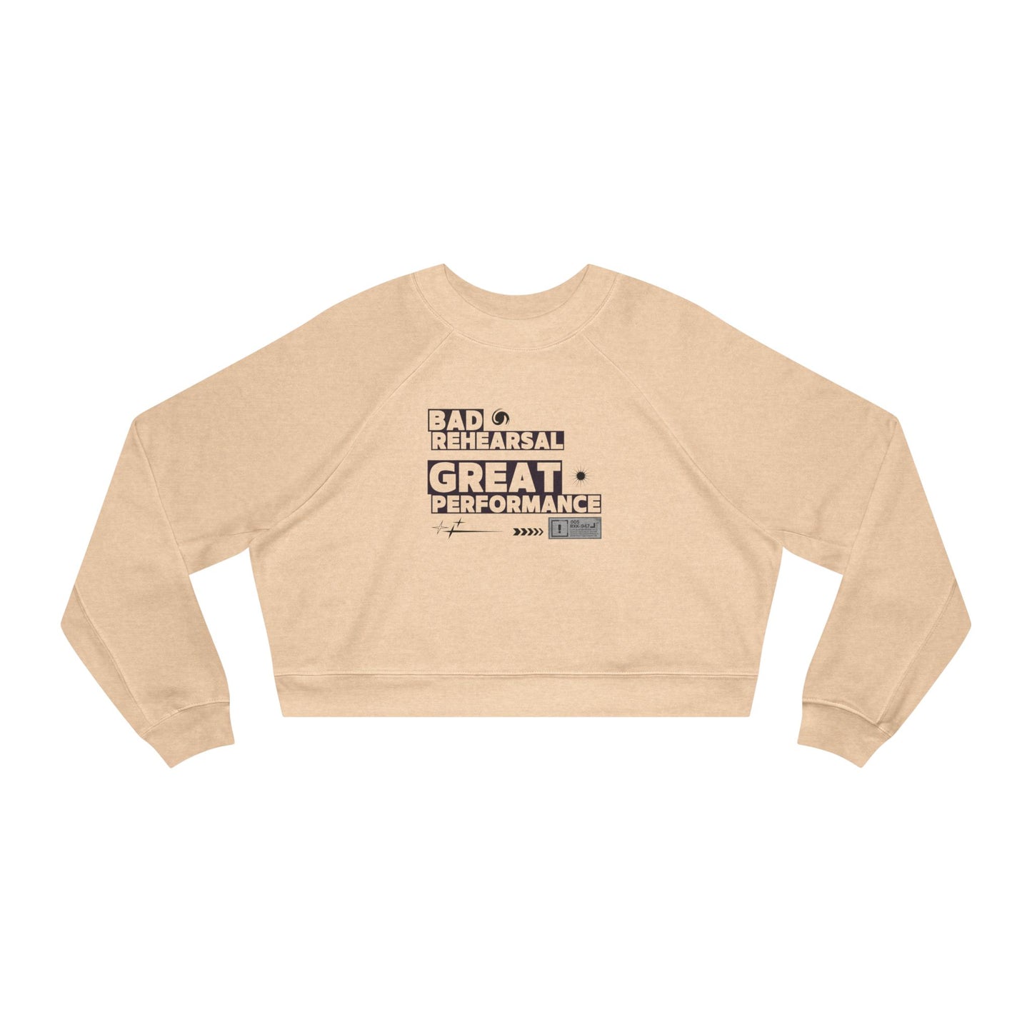 “Bad Rehearsal, Great Performance” Streetwear-Inspired Dance Graphic | Ballet & Dance Sweatshirt for Dancers & Performers - Women’s Cropped Sweatshirt