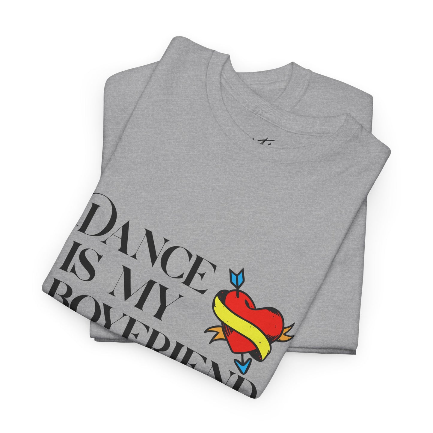 "Dance Is My Boyfriend" Unisex Heavy Cotton Tee – Cute Heart Tattoo Graphic Dance Lover T-Shirt