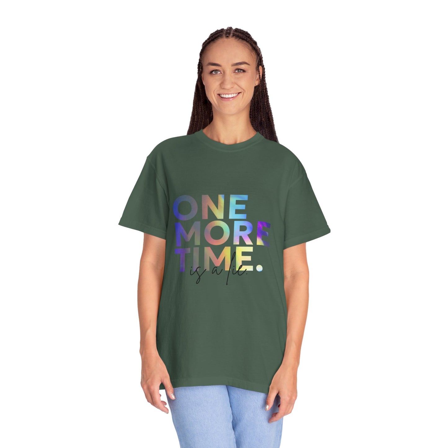 "One More Time is a Lie" Unisex Garment-Dyed T-Shirt – Funny Dance Quote Tee – Text-Based Graphic Shirt for Dancers