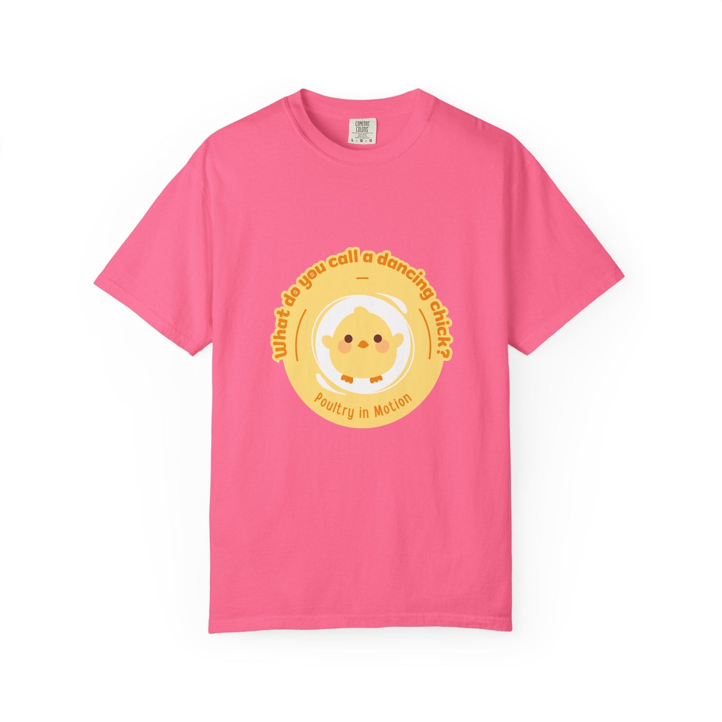 "What Do You Call a Dancing Chick? Poultry in Motion." Unisex Garment-Dyed T-Shirt – Funny Dance Pun Tee with Kawaii Chicken Graphic
