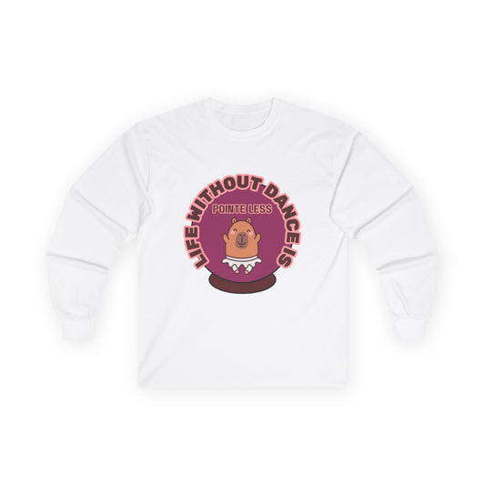 "Life Without Dance is Pointeless" Unisex Long Sleeve Tee – Funny Dance Pun Shirt with Cute Dancing Capybara Graphic for Dancers & Animal Lovers