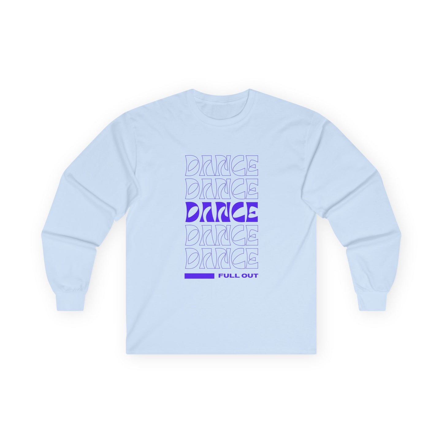 "Dancer – Full Out" Unisex Long Sleeve Tee – Motivational Text-Based Dance Shirt for Performers, Instructors & Rehearsal Wear