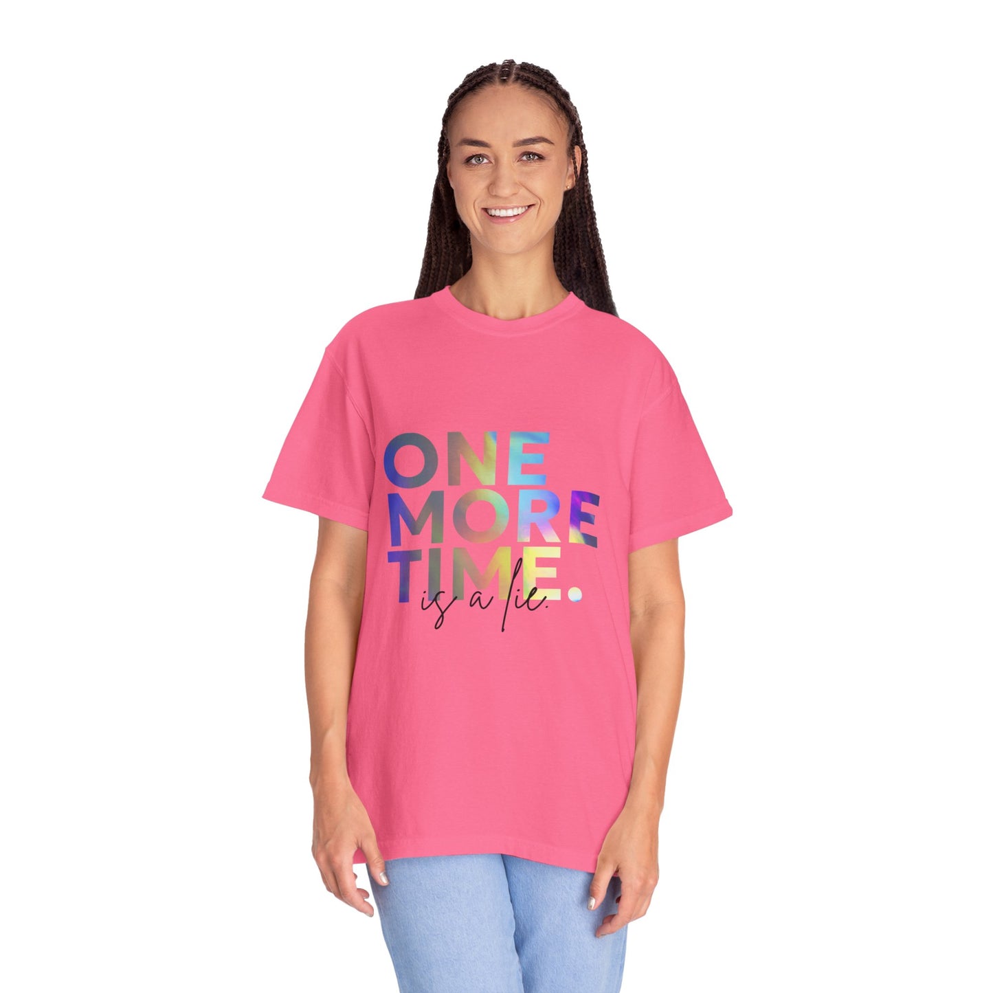 "One More Time is a Lie" Unisex Garment-Dyed T-Shirt – Funny Dance Quote Tee – Text-Based Graphic Shirt for Dancers