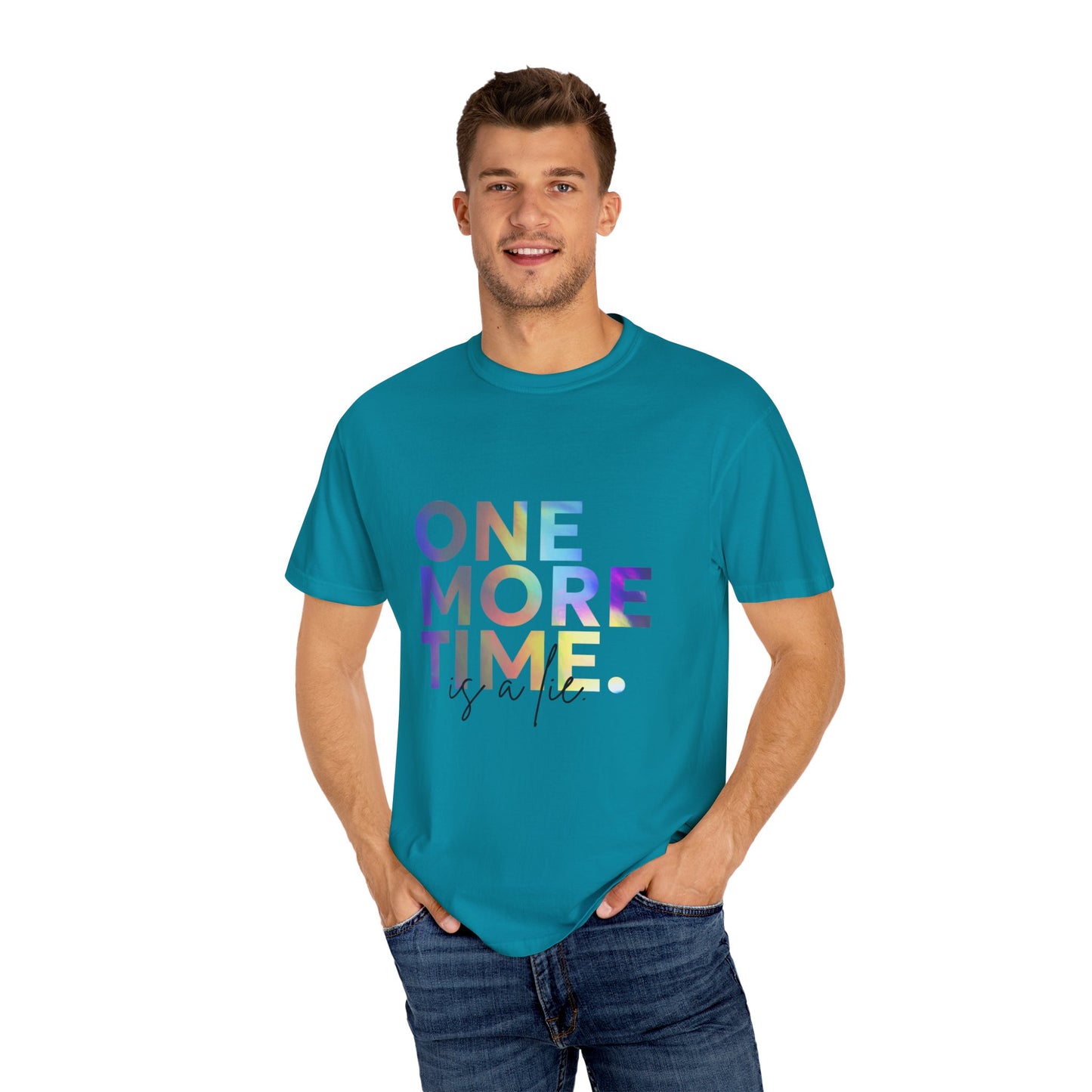 "One More Time is a Lie" Unisex Garment-Dyed T-Shirt – Funny Dance Quote Tee – Text-Based Graphic Shirt for Dancers