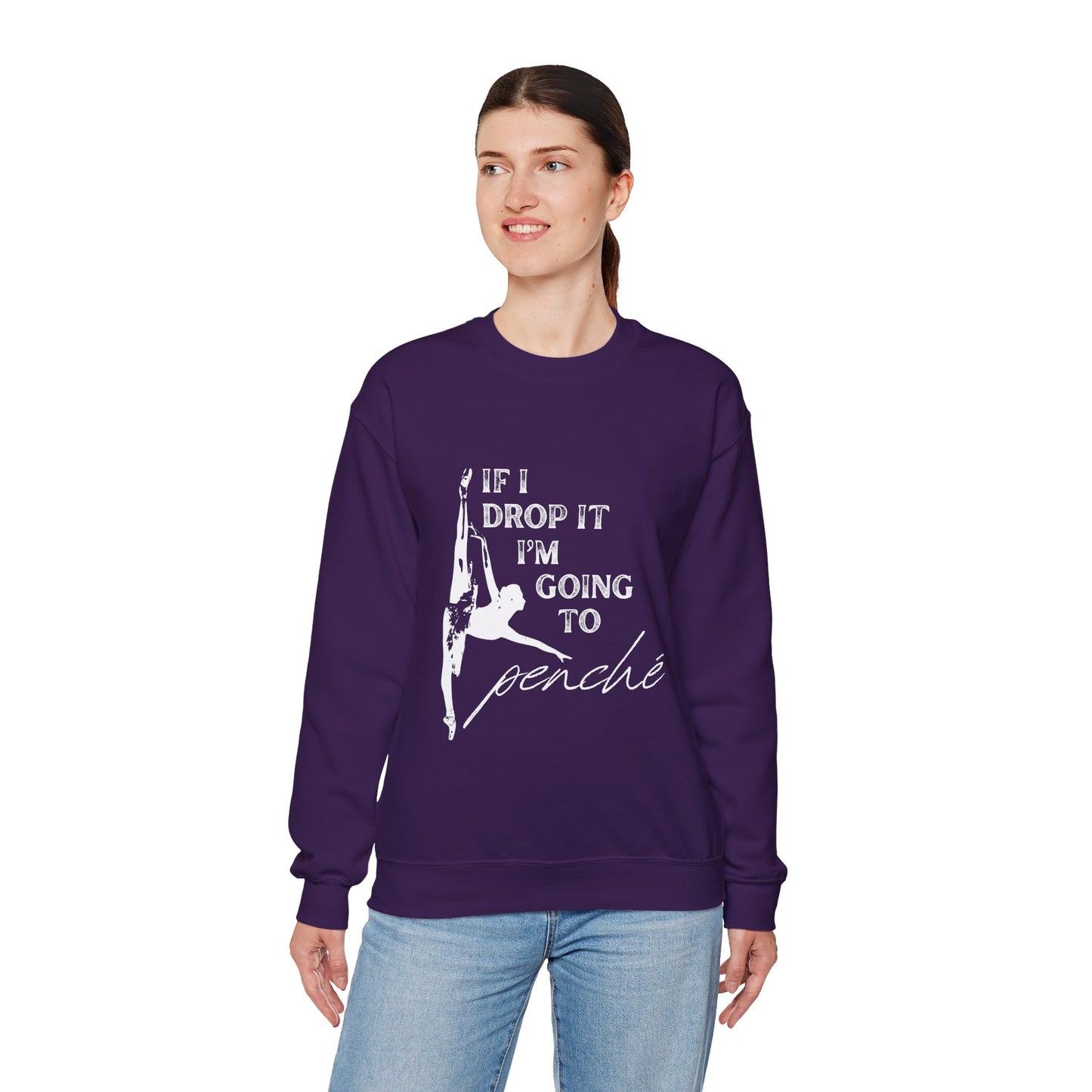“If I Drop It, I’m Going to Penché” Dance Sweatshirt – Funny Ballet-Inspired Unisex Heavy Blend Crewneck with Optional Name or Studio Personalization