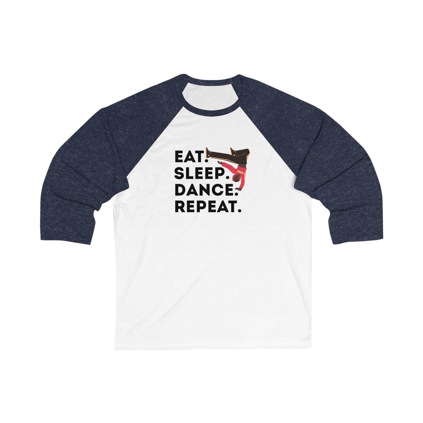 "Eat Sleep Dance Repeat" Unisex 3/4 Sleeve Baseball Tee – Bold B-Boy Dancer Graphic Dance Shirt for Street and Hip-Hop Dancers