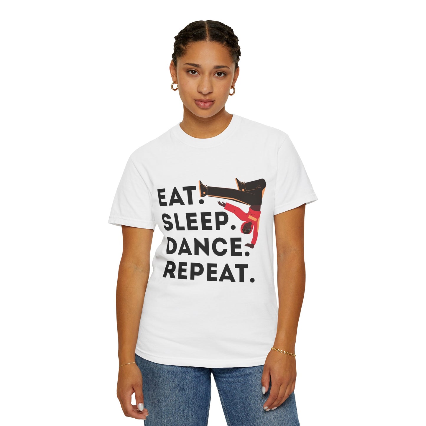 "Eat Sleep Dance Repeat" Unisex Garment-Dyed T-Shirt – Bold B-Boy Graphic Tee – Dance Lifestyle Shirt for Performers & Enthusiasts