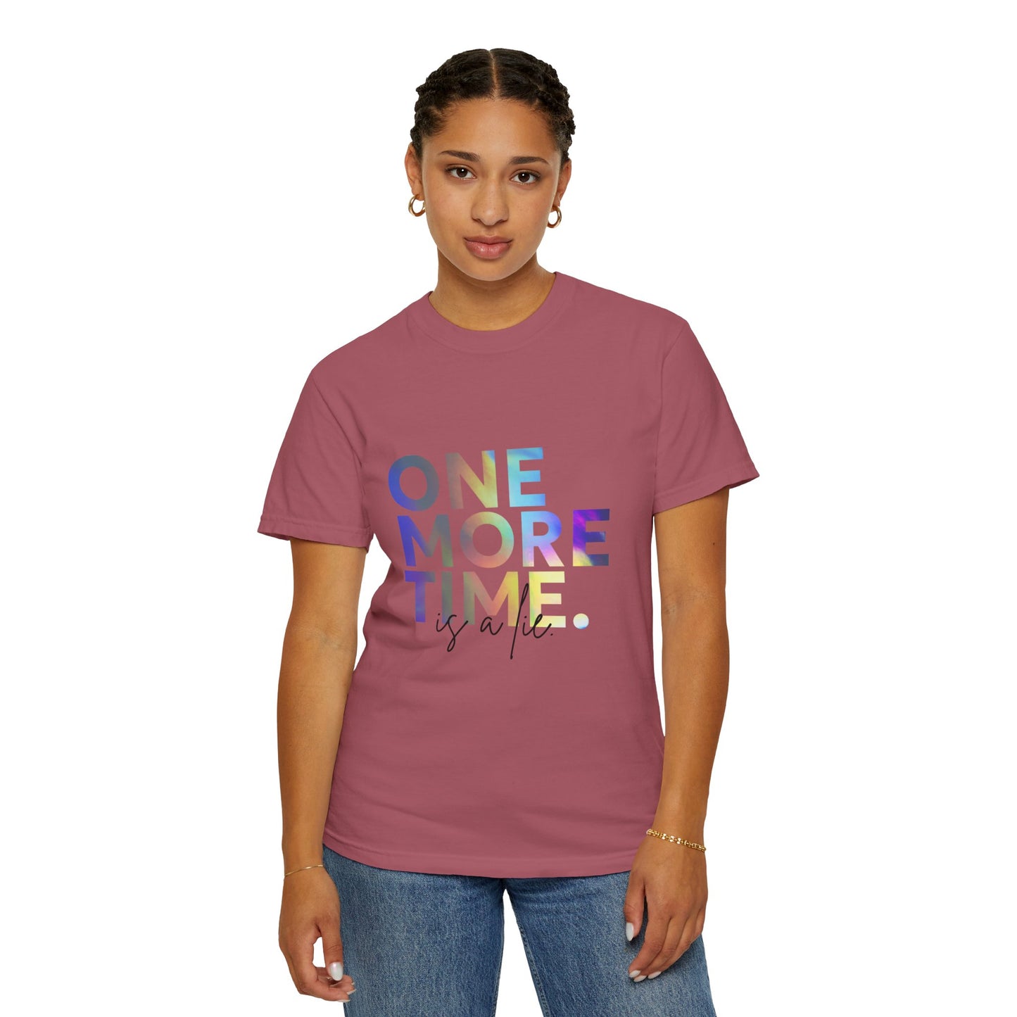"One More Time is a Lie" Unisex Garment-Dyed T-Shirt – Funny Dance Quote Tee – Text-Based Graphic Shirt for Dancers