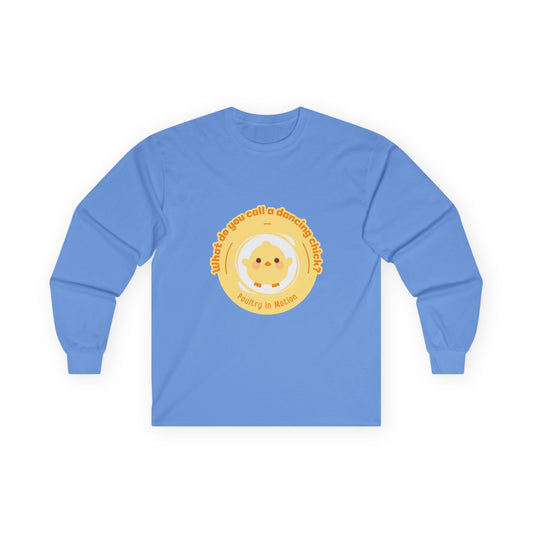 "What Do You Call a Dancing Chick? Poultry in Motion." Unisex Long Sleeve Tee – Funny Dance Pun Shirt with Cute Chicken Graphic for Dancers & Humor Lovers