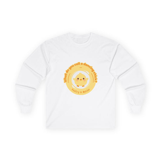 "What Do You Call a Dancing Chick? Poultry in Motion." Unisex Long Sleeve Tee – Funny Dance Pun Shirt with Cute Chicken Graphic for Dancers & Humor Lovers