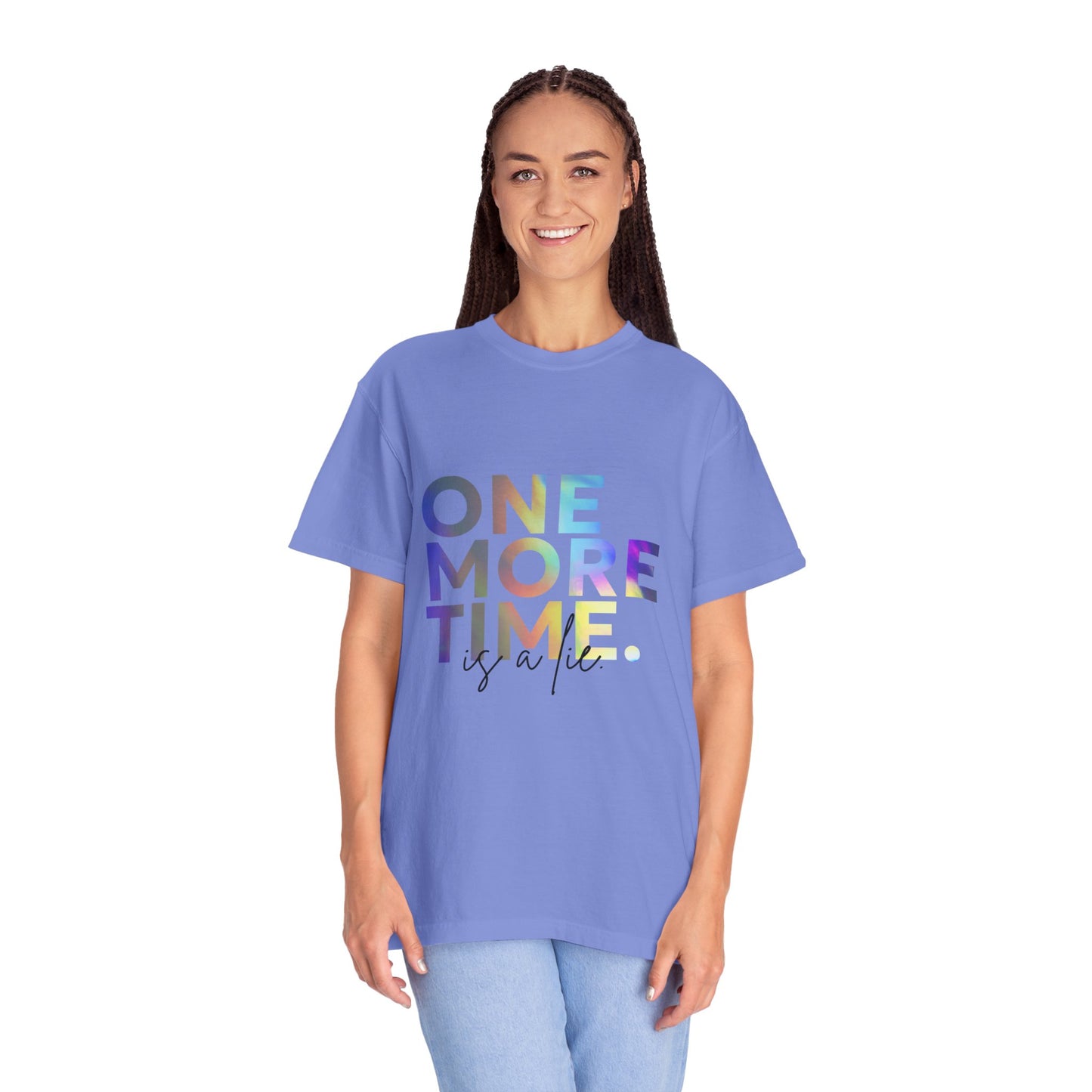 "One More Time is a Lie" Unisex Garment-Dyed T-Shirt – Funny Dance Quote Tee – Text-Based Graphic Shirt for Dancers