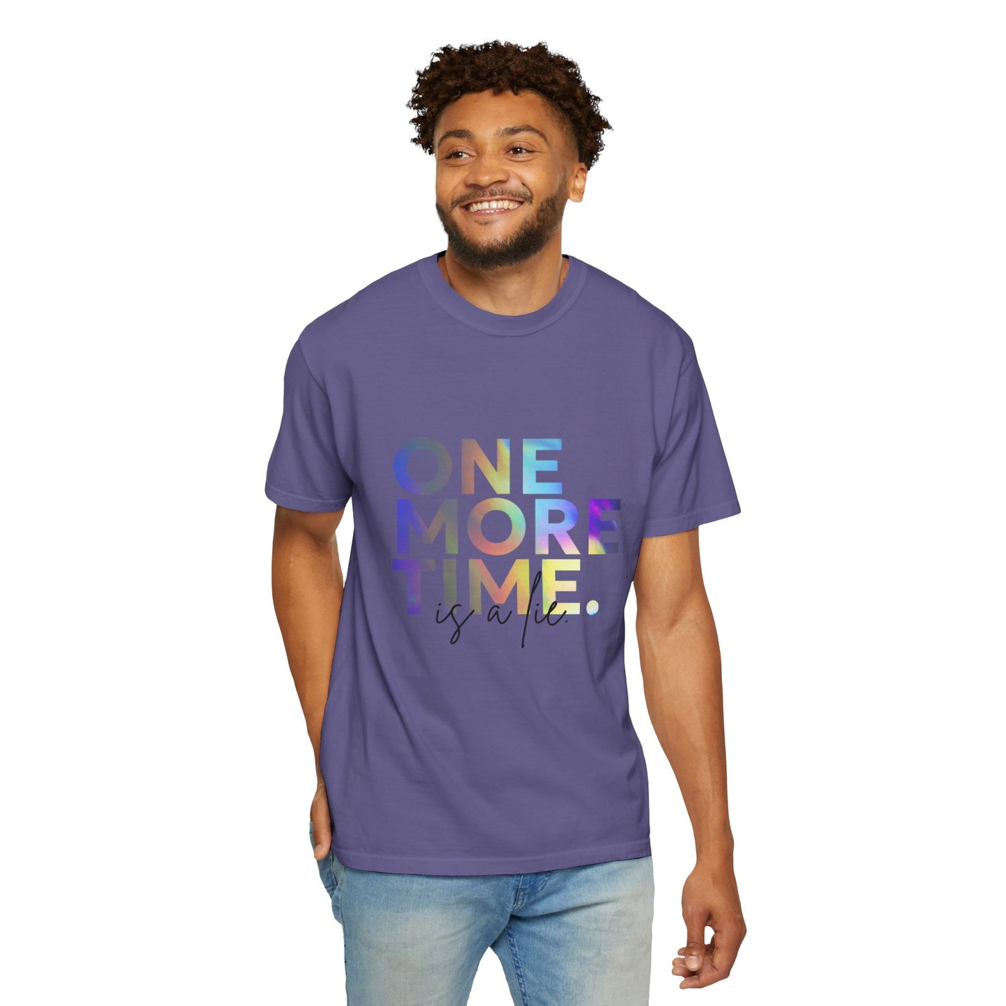 "One More Time is a Lie" Unisex Garment-Dyed T-Shirt – Funny Dance Quote Tee – Text-Based Graphic Shirt for Dancers