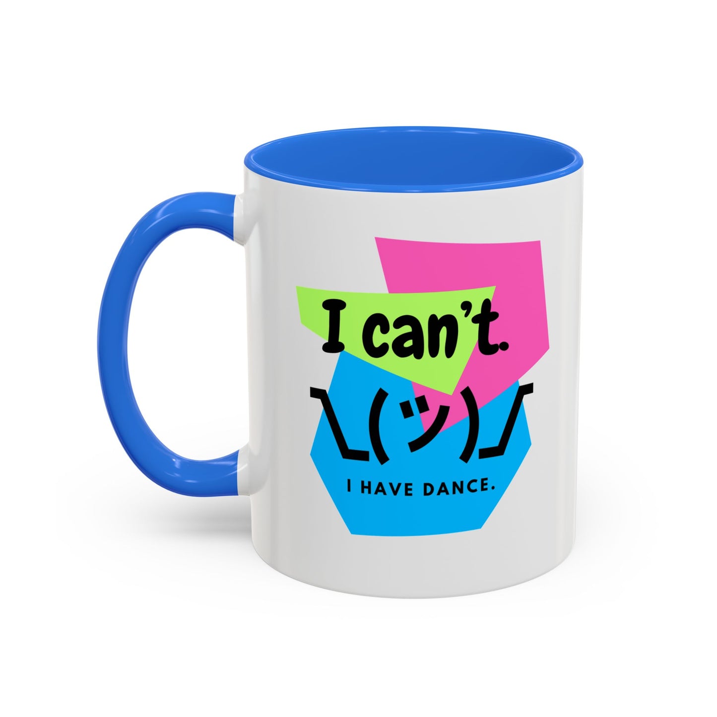“I Can’t. I Have Dance Mug.” with Colored Handles – Bold 80s Retro Dance Graphic Coffee Cup