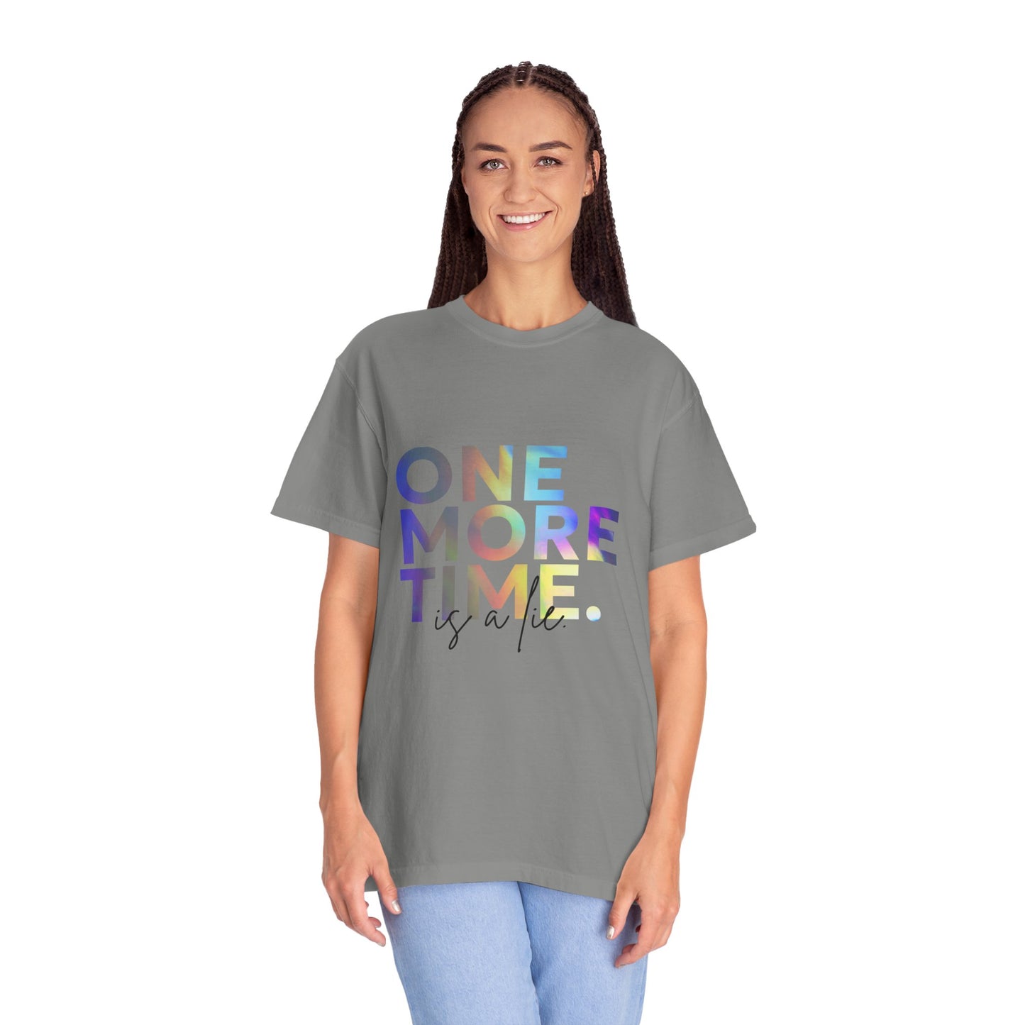 "One More Time is a Lie" Unisex Garment-Dyed T-Shirt – Funny Dance Quote Tee – Text-Based Graphic Shirt for Dancers