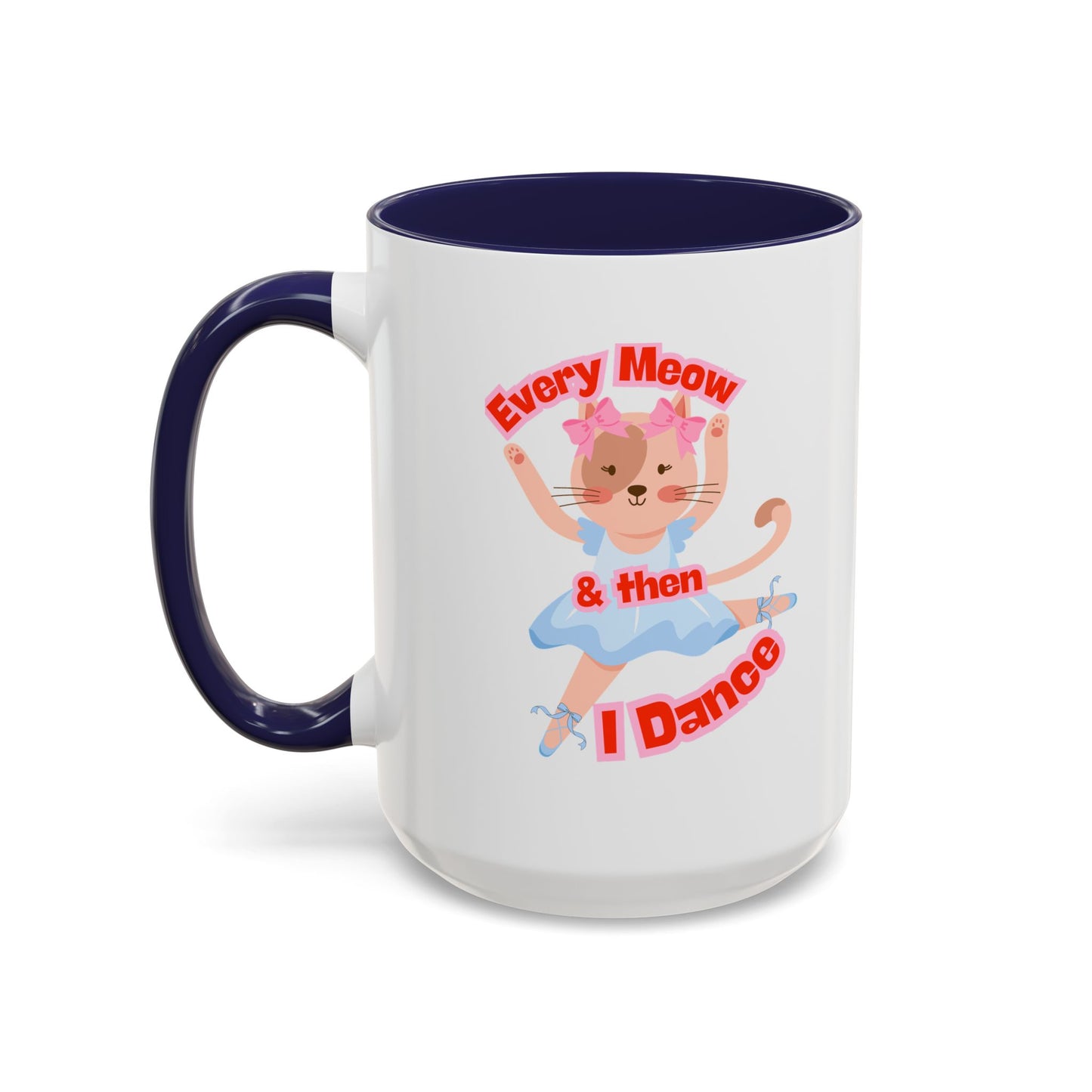 “Every Meow & Then I Dance” Adorable Dancing Cat Graphic | Cute Cat Dance Mug for Ballet Lovers & Coffee Enthusiasts - Accent Coffee Mug