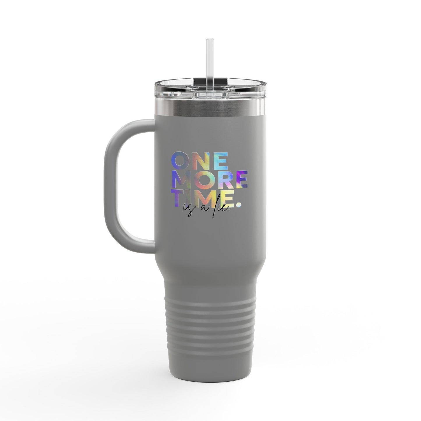 "One More Time is a Lie" 40oz Insulated Travel Mug – Funny Dance Quote Stainless Steel Tumbler with Text Graphic – Durable, Leak-Proof Coffee Mug for Dancers & On-the-Go Lifestyles