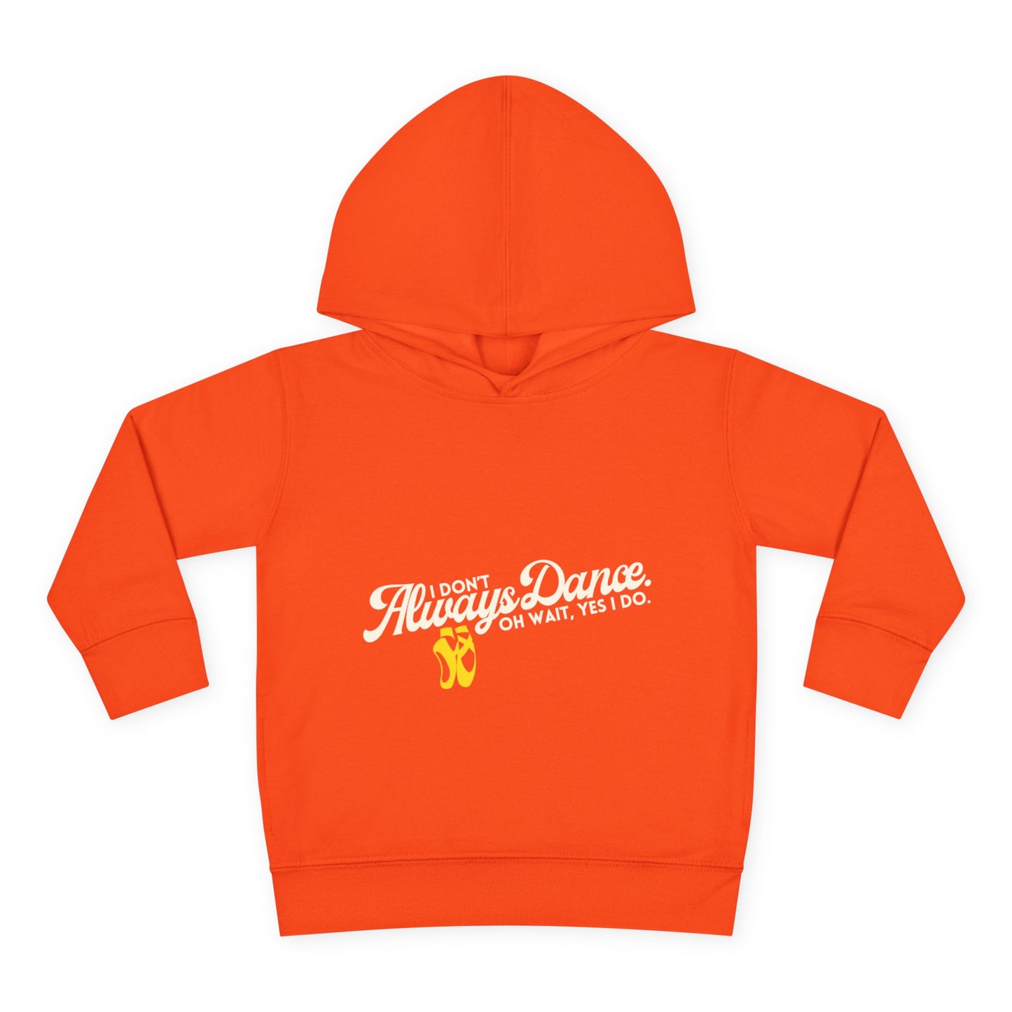 "I Don't Always Dance, Oh Wait, Yes I Do" Toddler Fleece Dance Hoodie – Bold Text Graphic Pullover for Kids