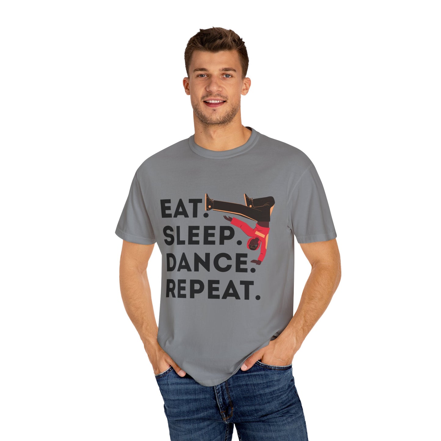 "Eat Sleep Dance Repeat" Unisex Garment-Dyed T-Shirt – Bold B-Boy Graphic Tee – Dance Lifestyle Shirt for Performers & Enthusiasts
