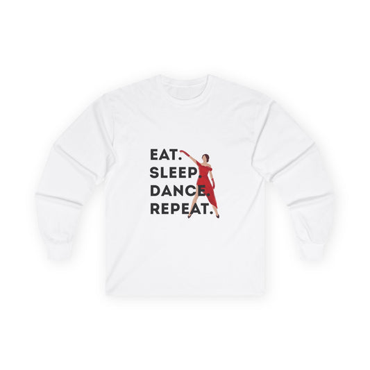 "Eat, Sleep, Dance, Repeat" Unisex Long Sleeve Tee – Bold Dancer Graphic Shirt for Performers, Dance Teams & Studio Life