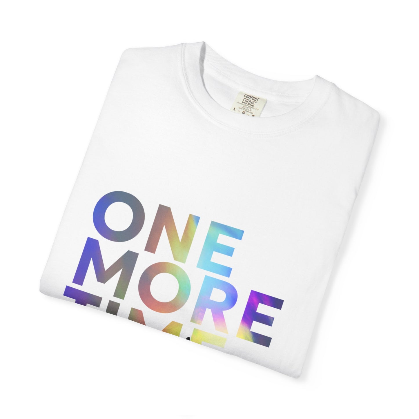 "One More Time is a Lie" Unisex Garment-Dyed T-Shirt – Funny Dance Quote Tee – Text-Based Graphic Shirt for Dancers